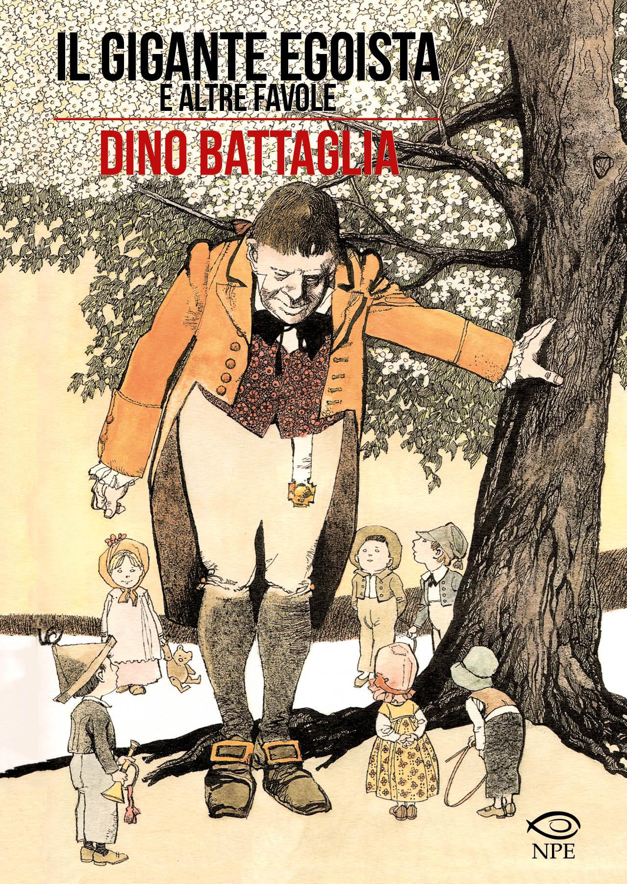 DINO BATTAGLIA: IL GIGANTE EGOISTA E ALTRE FAVOLE